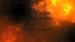 The Station Nightclub Fire  A Short Documentary  Fascinating Horror [upl. by Eeluj]