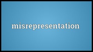 Misrepresentation Meaning [upl. by Reggi]